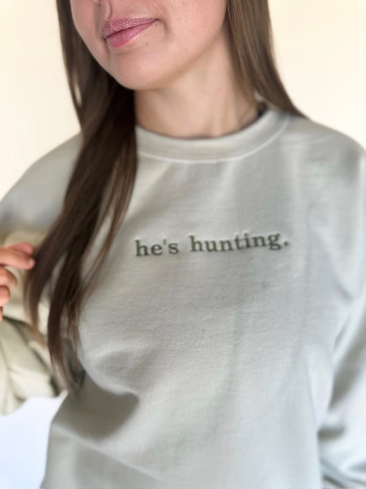 "He's Hunting." Sweatshirt
