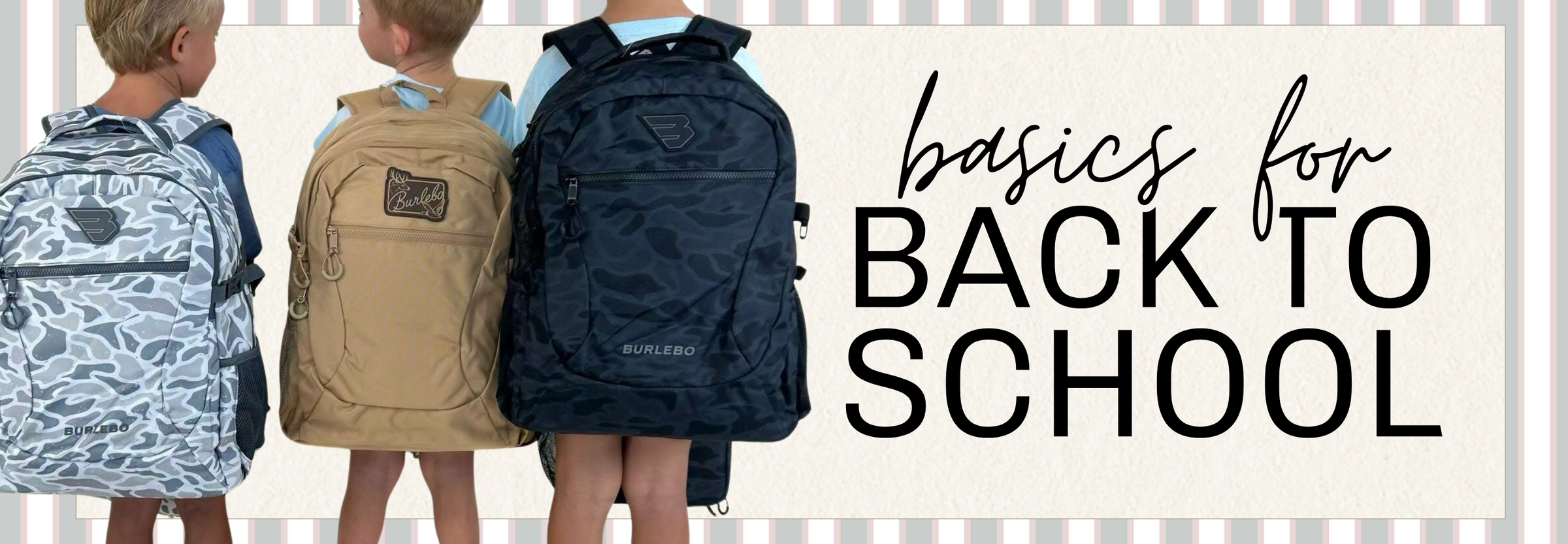 Three children shown from behind wearing patterned, tan, and dark navy backpacks, with large text on the right reading 'basics for BACK TO SCHOOL' | Square 1 Boutique