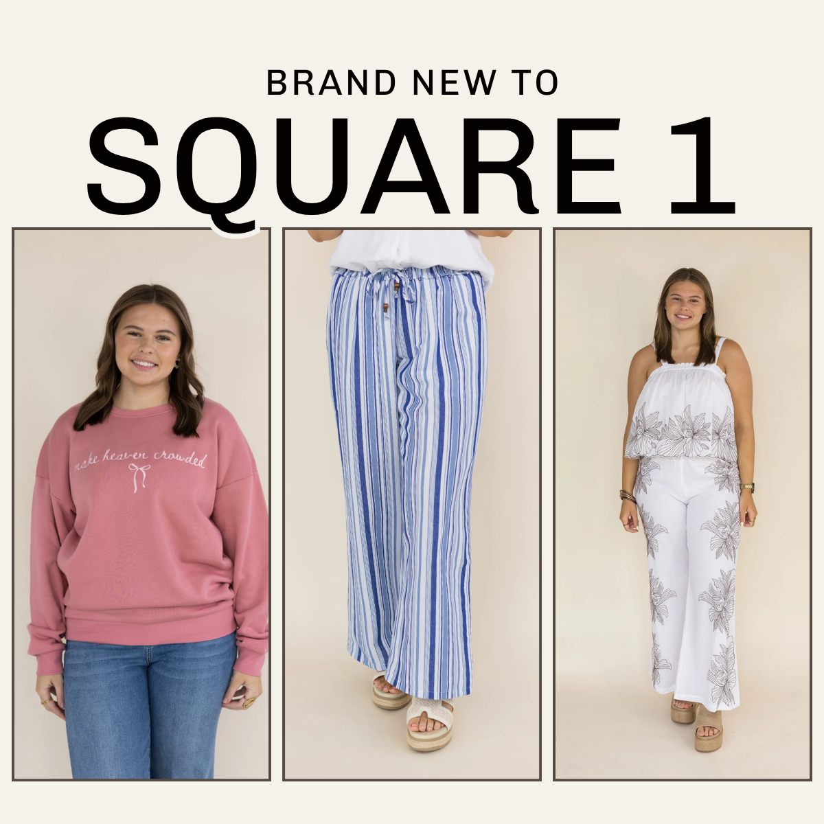 A promotional collage with the text 'BRAND NEW TO SQUARE 1' above five vertical panels showing different women modeling outfits in a studio setting | Square 1 Boutique | Brent, AL