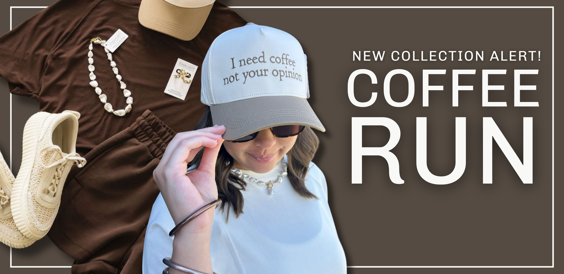 A woman wearing a white and gray baseball cap with the text 'I need coffee not your opinion' adjusts her sunglasses. She is styled with a brown t-shirt, cream sneakers, and a pearl necklace on a dark brown background with the text 'NEW COLLECTION ALERT! COFFEE RUN' | Square 1 Boutique | Brent, AL