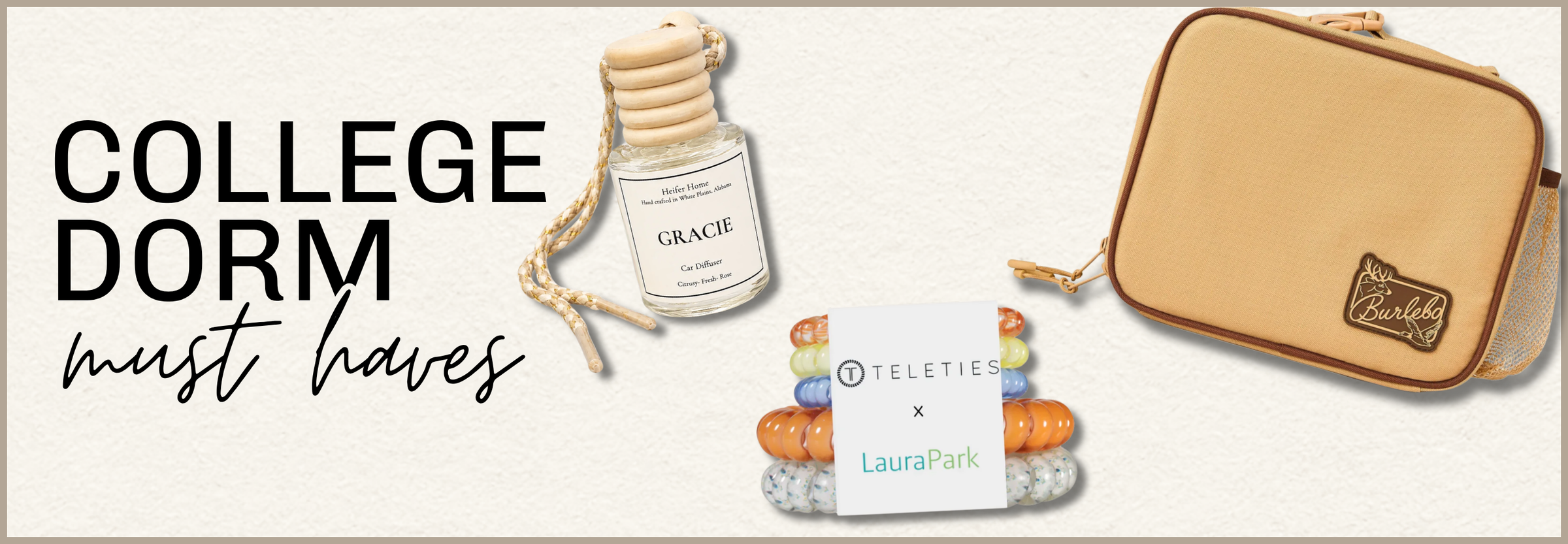 A promotional collage for college dorm essentials on a light cream background. Large text reads 'COLLEGE DORM must haves' beside a beige zip pouch, a small glass reed diffuser bottle labeled GRACE, and a packaged beaded bracelet set with a Teleties x LauraPark card.