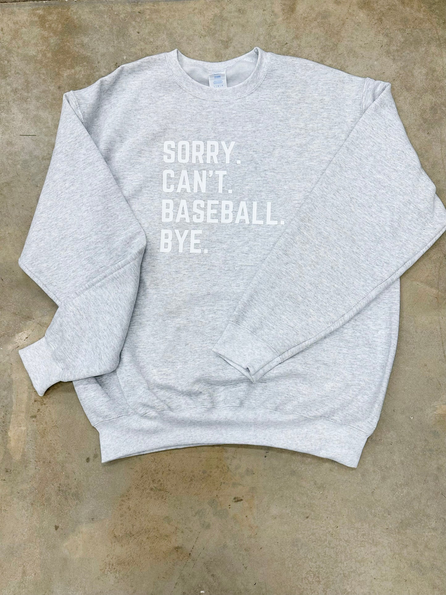 PREORDER Sorry. Can't. Baseball. Bye. Sweatshirt