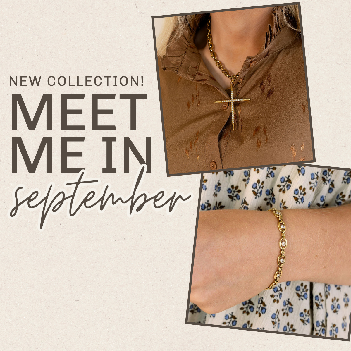 Promotional collage for a jewelry collection with the text 'MEET ME IN september' on a textured beige background. Two inset photos show a gold cross pendant on a necklace worn over a brown top and a gold beaded bracelet worn on a patterned dress | Square 1 Boutique | Brent, AL