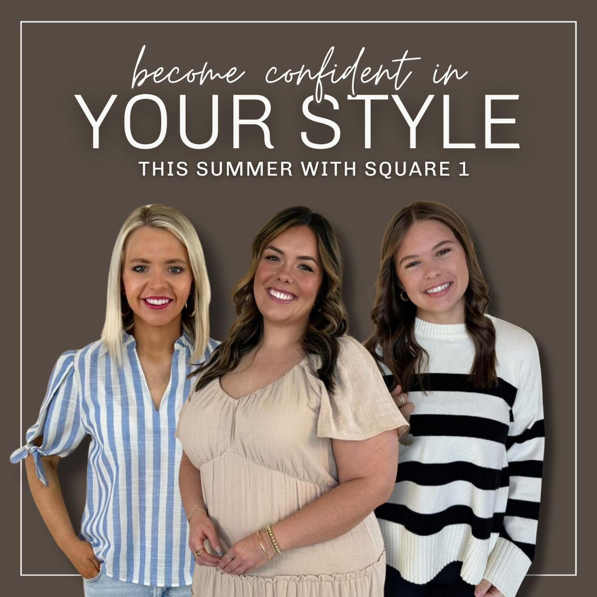 Three women in stylish outfits with text encouraging confidence in style | Square 1 Boutique | Brent, AL
